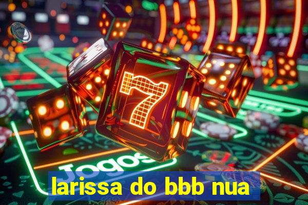 larissa do bbb nua